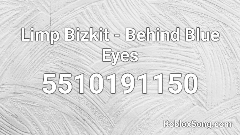 Limp Bizkit - Behind Blue Eyes Roblox ID