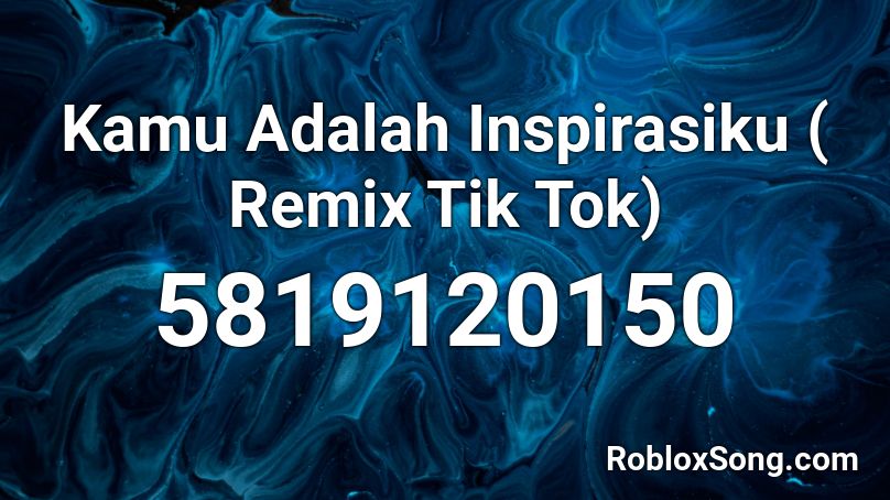 Kamu Adalah Inspirasiku ( Remix Tik Tok) Roblox ID