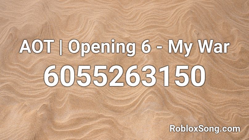 AOT | Opening 6 - My War Roblox ID