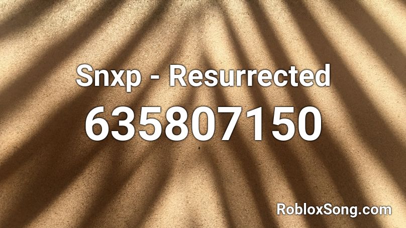 Snxp - Resurrected Roblox ID