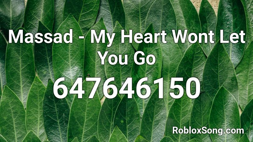 Massad - My Heart Wont Let You Go  Roblox ID