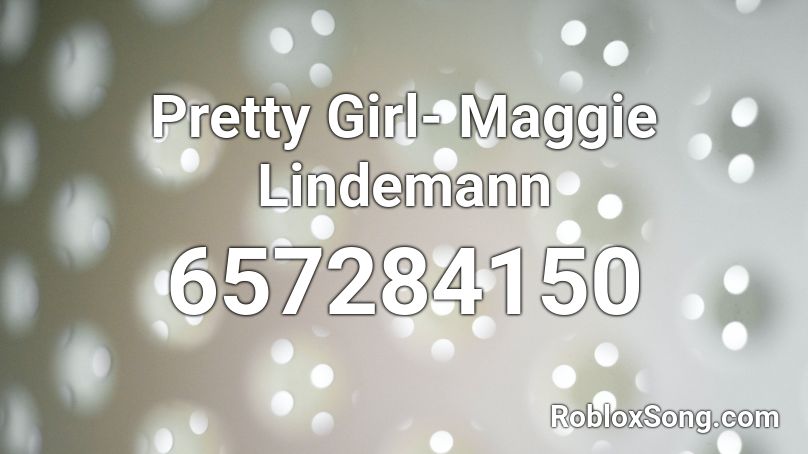Pretty Girl- Maggie Lindemann Roblox ID