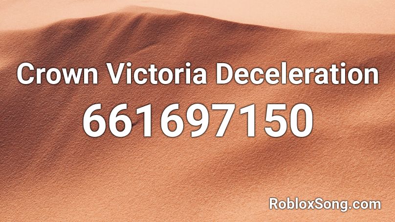 Crown Victoria Deceleration Roblox ID