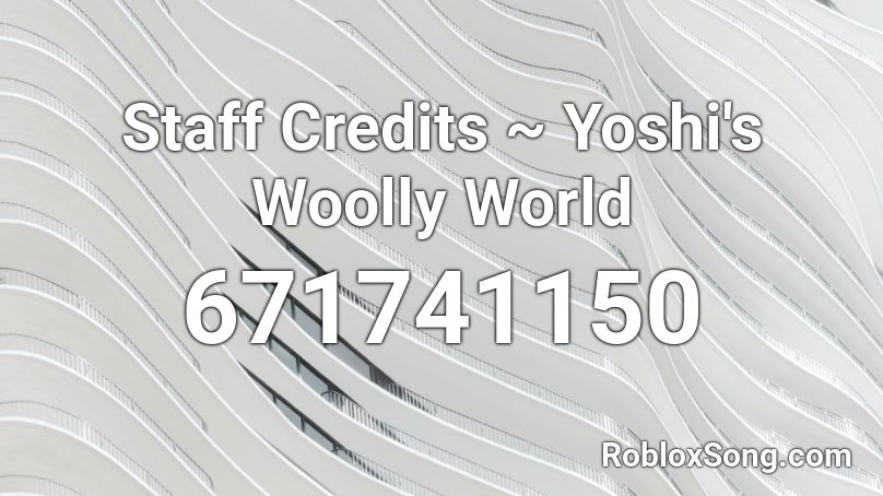 Staff Credits ~ Yoshi's Woolly World Roblox ID