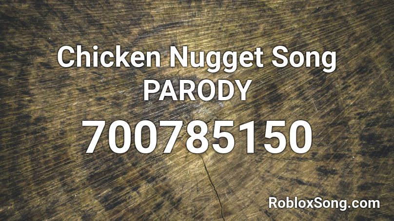 Chicken Nugget Song PARODY Roblox ID