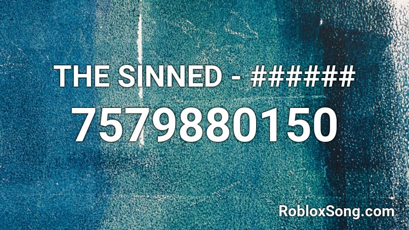 THE SINNED - ###### Roblox ID