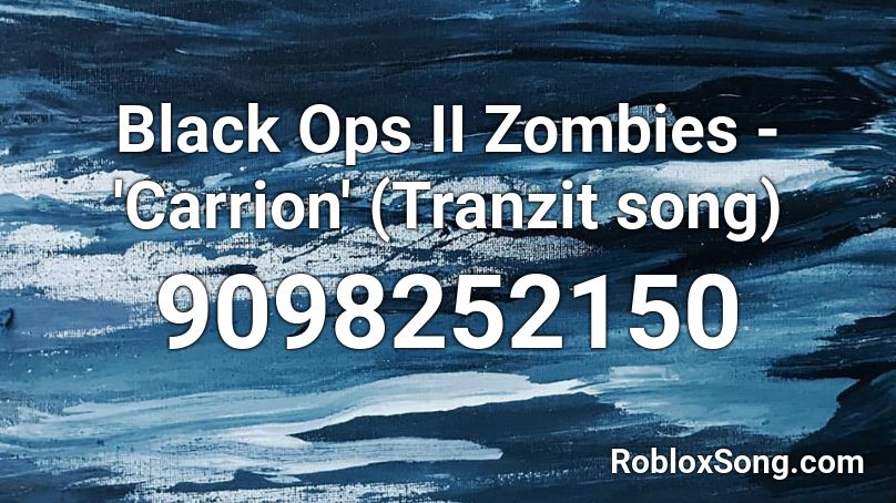 Black Ops II Zombies - 'Carrion' (Tranzit song) Roblox ID