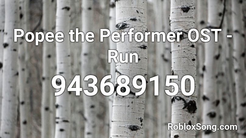 Popee the Performer OST - Run Roblox ID