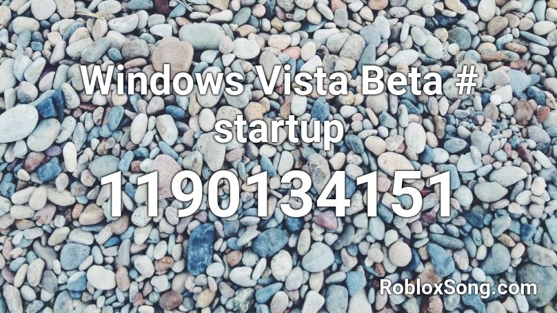 Windows Vista Beta # startup Roblox ID