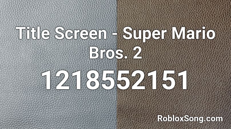 Title Screen - Super Mario Bros. 2 Roblox ID