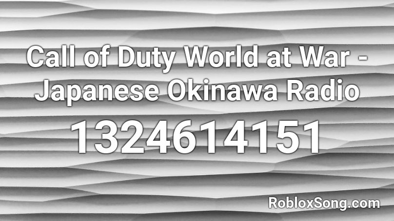 Call of Duty World at War - Japanese Okinawa Radio Roblox ID