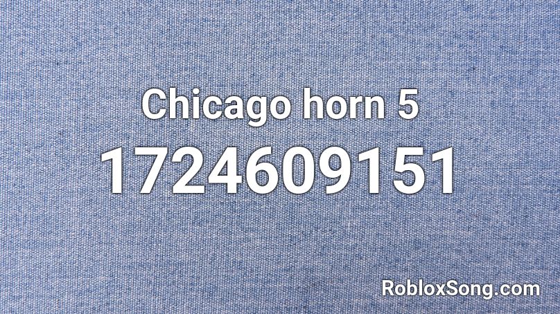 Chicago horn 5 Roblox ID