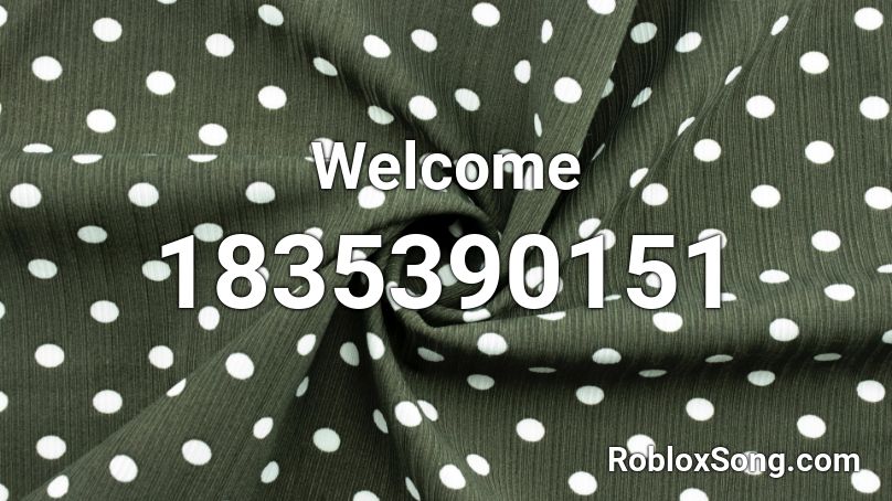 Welcome Roblox ID