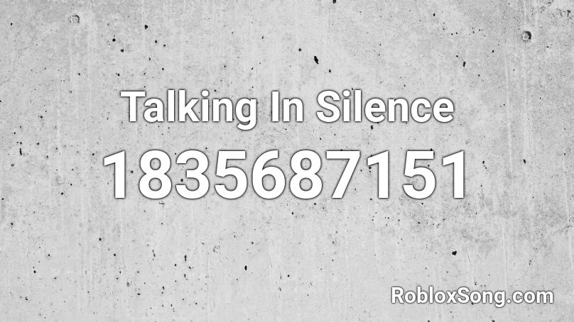 Talking In Silence Roblox ID