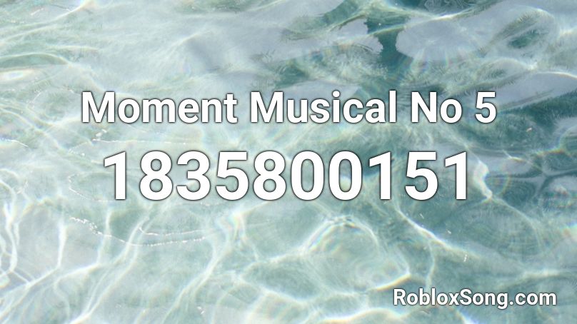 Moment Musical No 5 Roblox ID