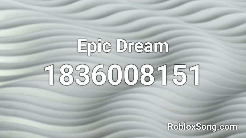 Epic Dream Roblox ID