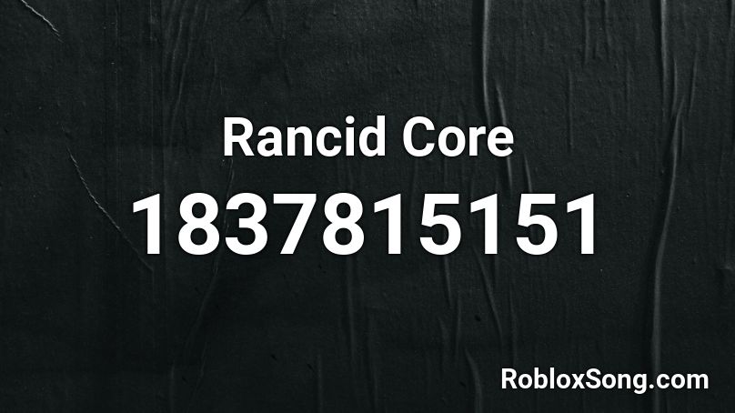 Rancid Core Roblox ID