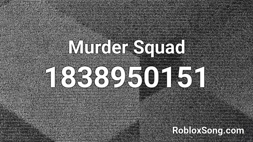 Murder Squad Roblox ID