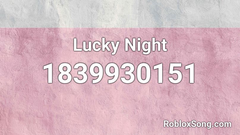 Lucky Night Roblox ID