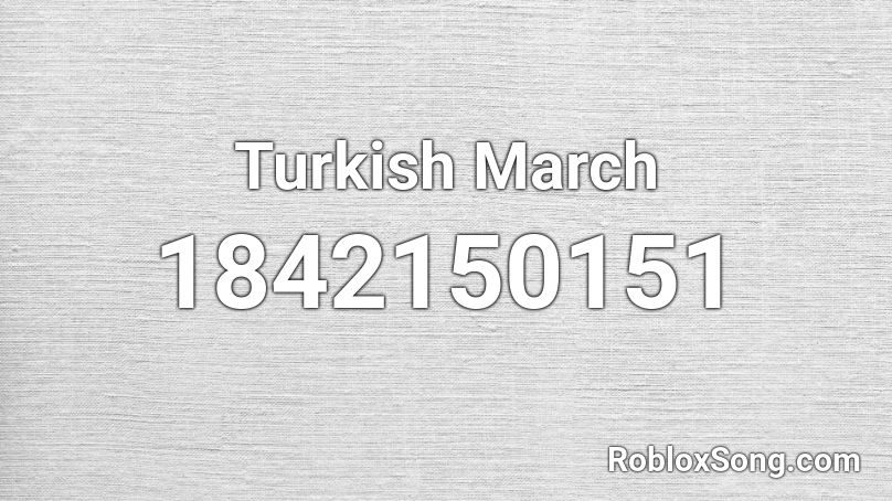 Turkish March Roblox ID
