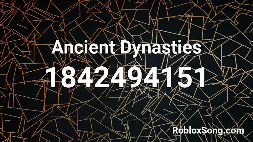 Ancient Dynasties Roblox ID