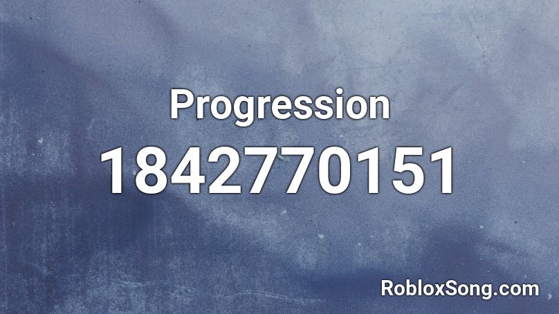 Progression Roblox ID