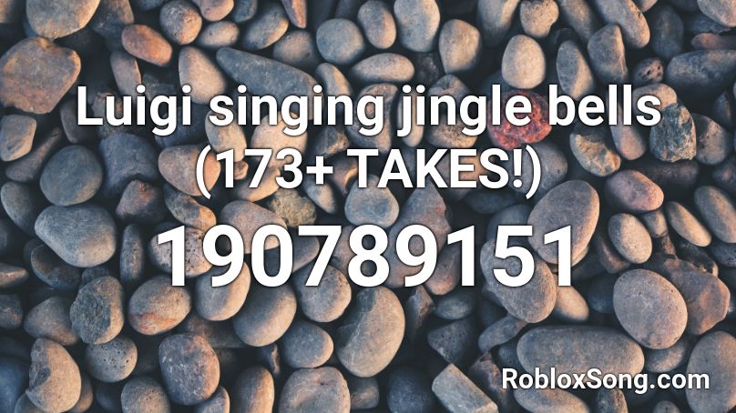 Luigi singing jingle bells (173+ TAKES!) Roblox ID