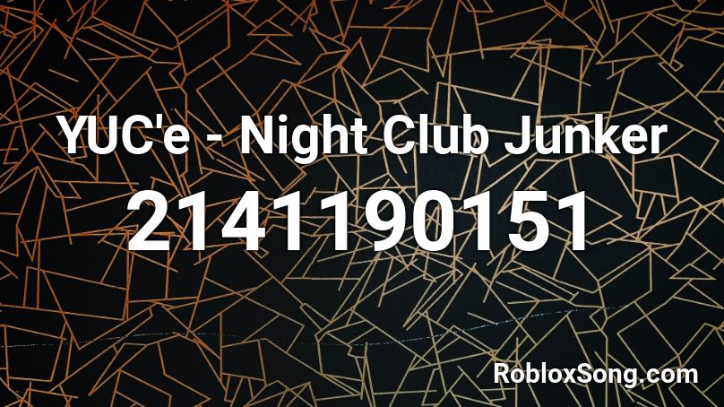 YUC'e - Night Club Junker Roblox ID