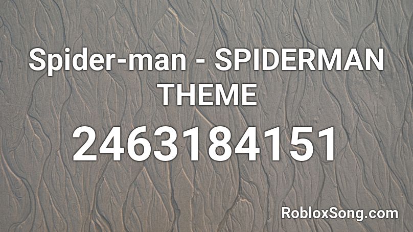 Spider-man - SPIDERMAN THEME Roblox ID