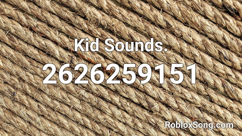 Kid Sounds. Roblox ID