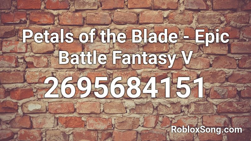 Petals of the Blade - Epic Battle Fantasy V Roblox ID