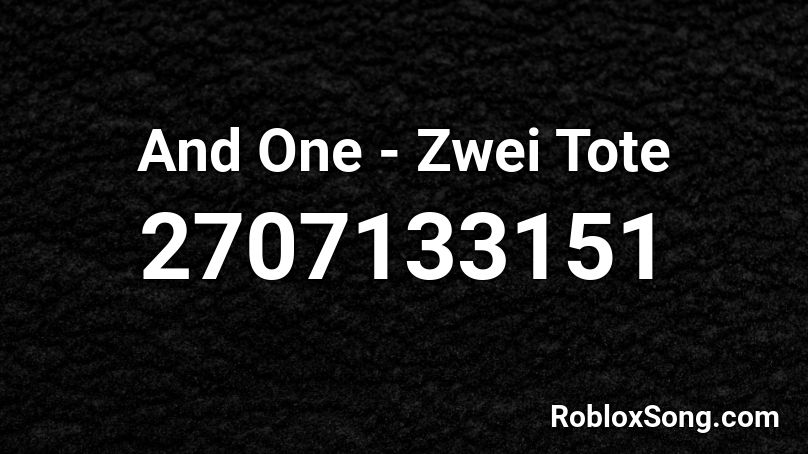 And One - Zwei Tote Roblox ID
