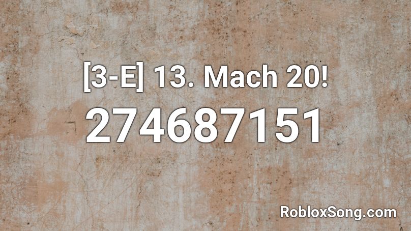 [3-E] 13. Mach 20! Roblox ID