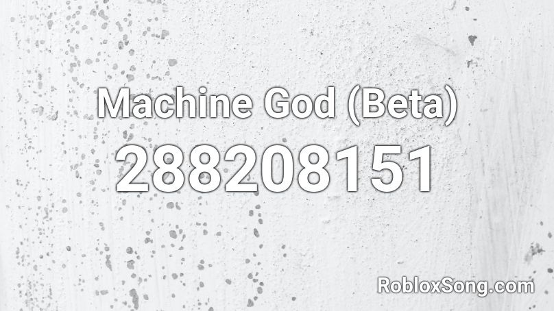 Machine God (Beta) Roblox ID