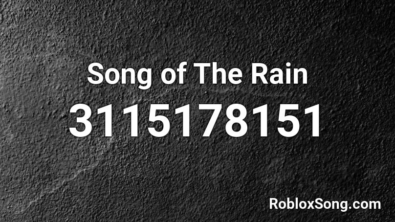 Song of The Rain Roblox ID