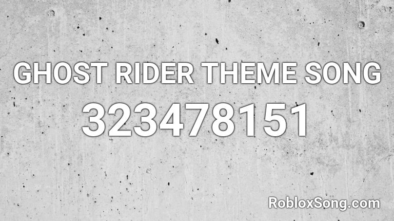GHOST RIDER THEME SONG Roblox ID