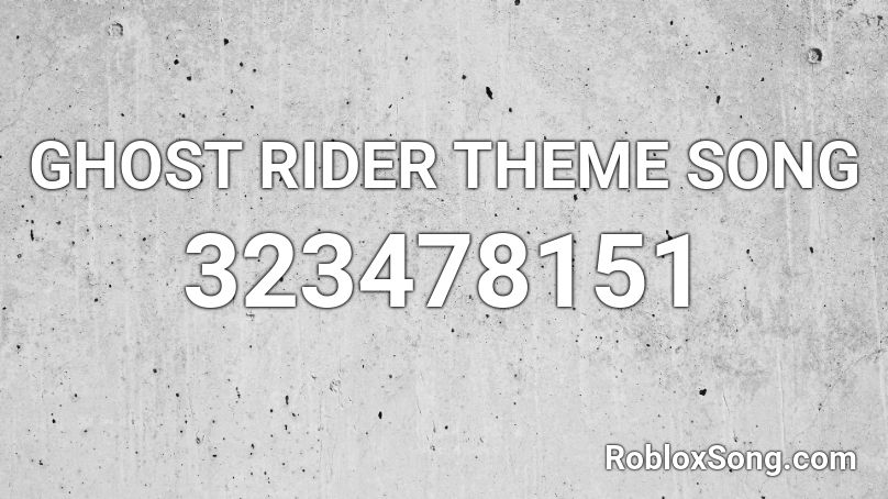 Ghost Rider Theme Song Roblox Id Roblox Music Codes - alexa bliss theme song roblox