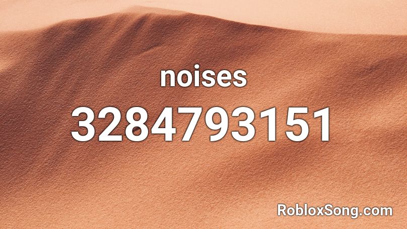 noises Roblox ID