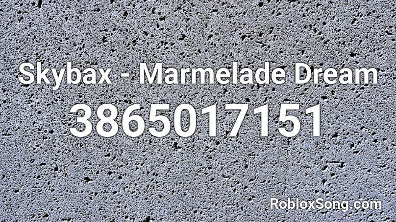 Skybax - Marmelade Dream Roblox ID