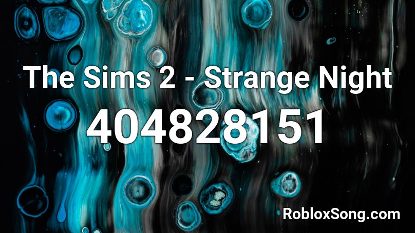 The Sims 2 - Strange Night Roblox ID