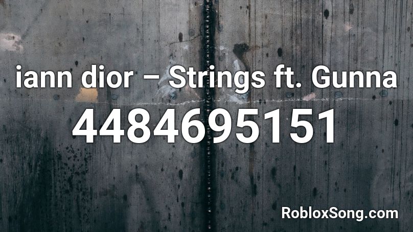 iann dior – Strings ft. Gunna Roblox ID