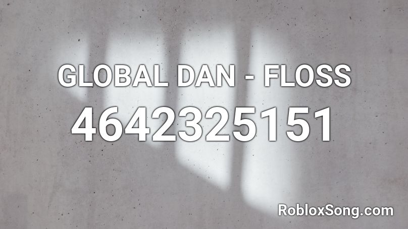 Global Dan Floss Roblox Id Roblox Music Codes - roblox floss music