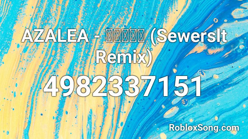 AZALEA - 卒業ですね (Sewerslt Remix) Roblox ID