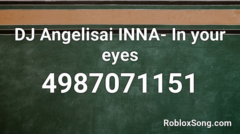 DJ Angelisai INNA- In your eyes Roblox ID