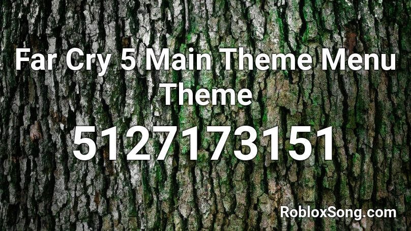 Far Cry 5 Main Theme Menu Theme Roblox ID