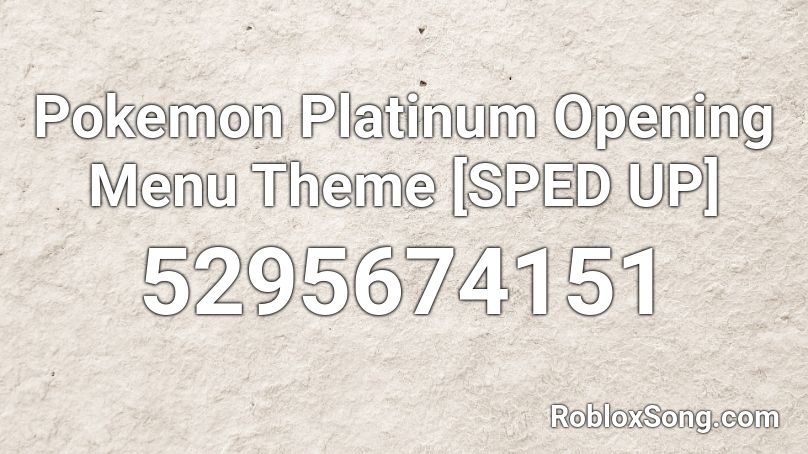 Pokemon Platinum Opening Menu Theme [SPED UP] Roblox ID