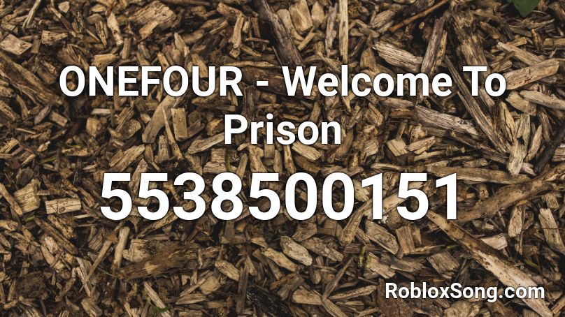 ONEFOUR - Welcome To Prison Roblox ID