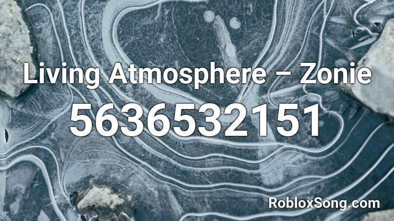 Living Atmosphere – Zonie Roblox ID