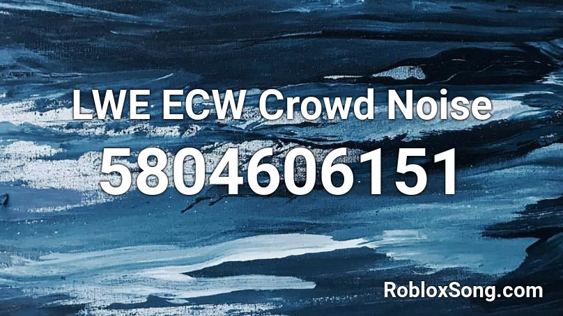 LWE ECW Crowd Noise Roblox ID