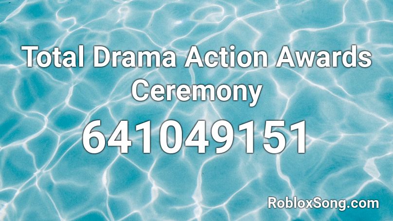 Total Drama Action Awards Ceremony Roblox ID